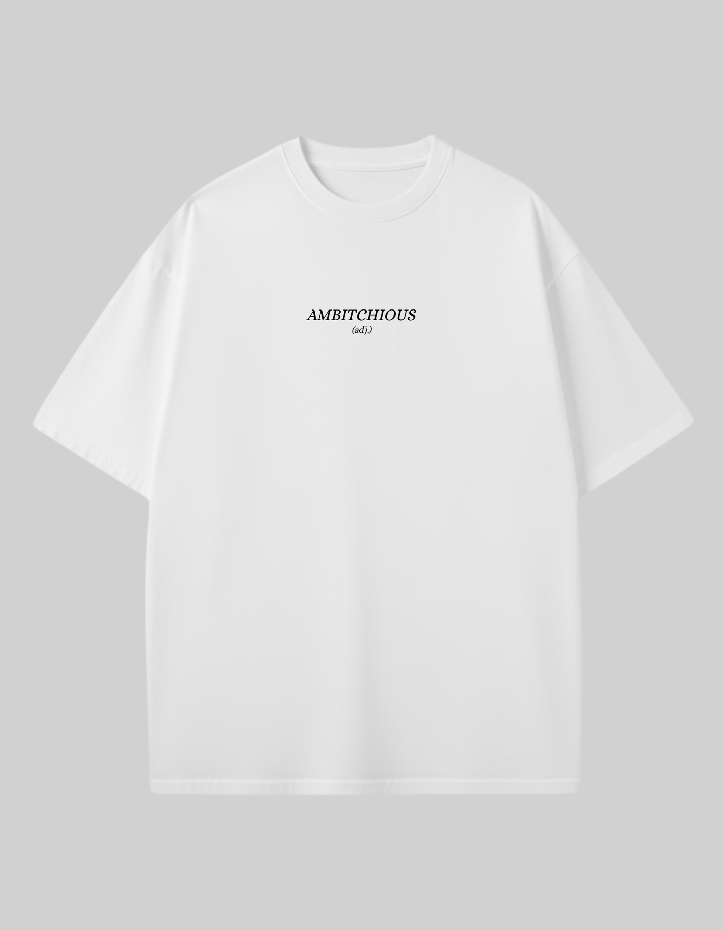 Ambitchious Unisex Oversized Classic T-Shirt
